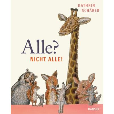 Alle? Nicht alle!, Gebundene Ausgabe von Kathrin Schärer, Carl Hanser, 978-3-446-28263-6