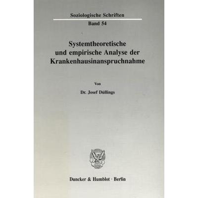 Systemtheoretische und empirische Analyse der Krankenhausinanspruchnahme., Taschenbuch von Josef Düllings, Duncker & Humblot, 978-3-428-07174-6