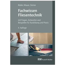 Fachwissen Fliesentechnik, Fachbücher von Reinhold P Bäder, Claudia Steiner, Walter Mauer