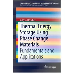 Thermal Energy Storage Using Phase Change Materials, Fachbücher von Amy S Fleischer