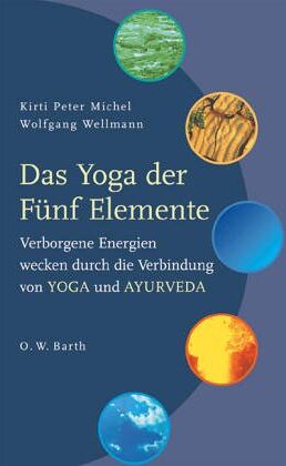 Michel, Kirti Peter - Das Yoga der Fünf Elemente: Verborgene Energien wecken durch die Verbindung von Yoga und Ayurveda - Preis vom 09.10.2026 07:28:09 h