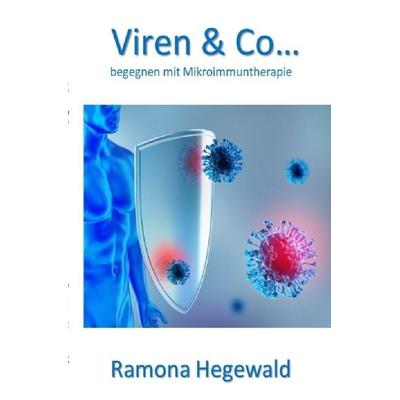 Viren & Co... begegnen mit Mikroimmuntherapie, Taschenbuch von Ramona Hegewald, Epubli, 978-3-7549-3082-3