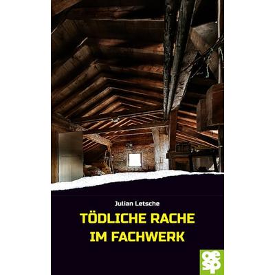 Tödliche Rache im Fachwerk, Taschenbuch von Julian Letsche, Oertel u. Spörer, 978-3-96555-120-6
