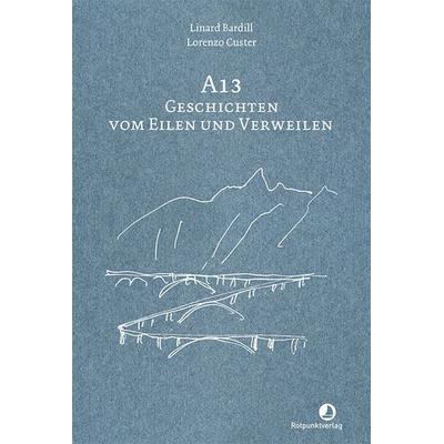 A13, Gebundene Ausgabe von Linard Bardill, Rotpunktverlag, 978-3-03973-086-5
