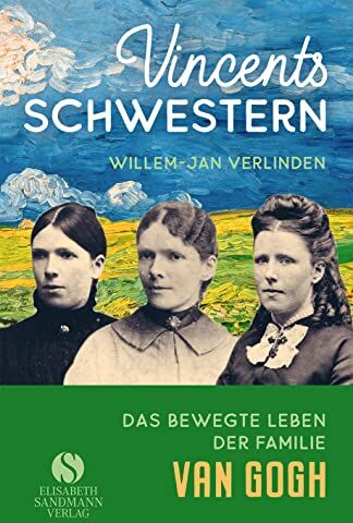 Willem-Jan Verlinden - Vincents Schwestern: Aus dem bewegten Leben der Familie Van Gogh - Preis vom 11.10.2026 03:10:56 h