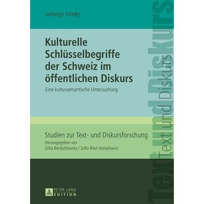 Kulturelle Schlüsselbegriffe der Schweiz im öffentlichen Diskurs, Gebundene Ausgabe von Jadwiga Madej, Peter Lang GmbH, Internationaler Verlag der