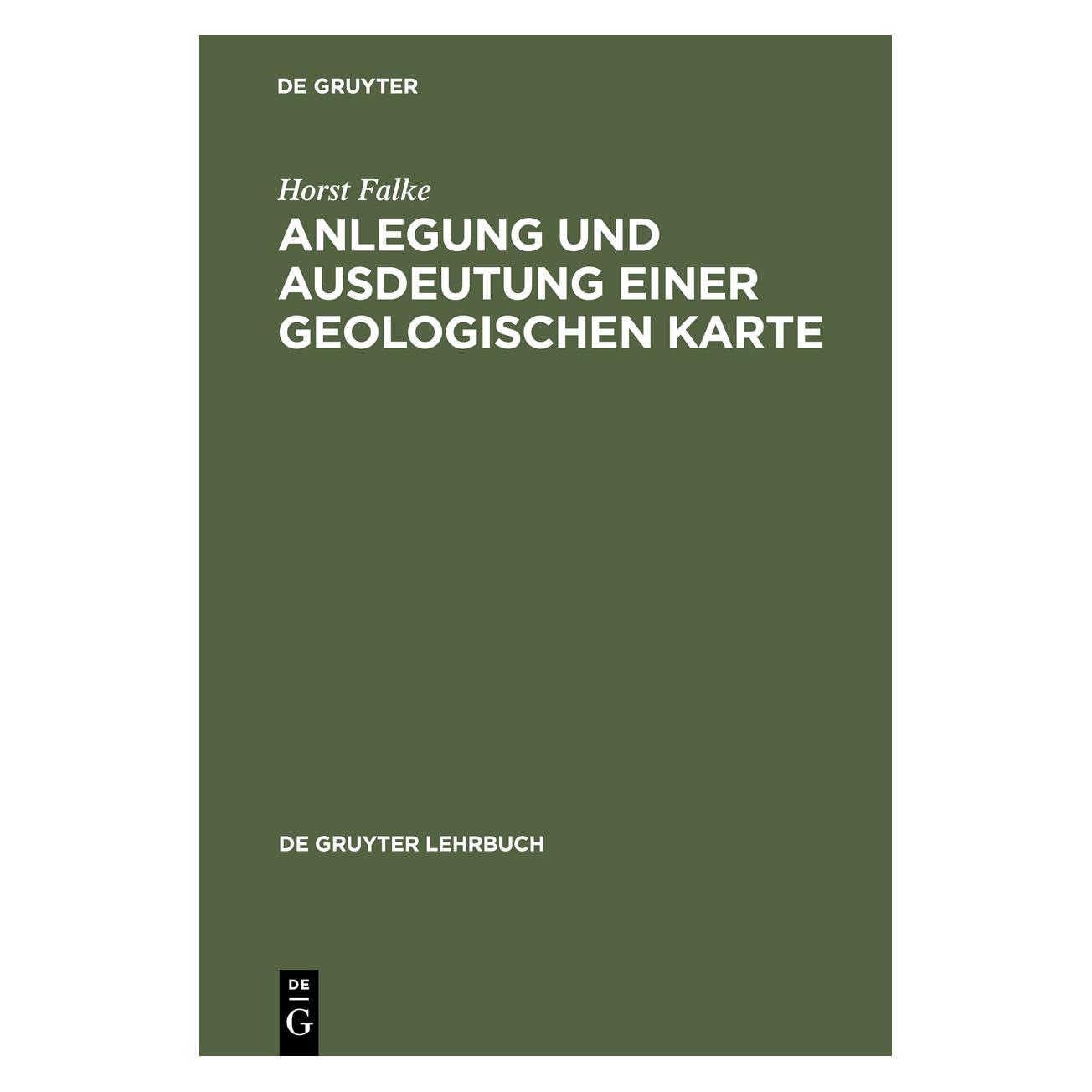 De Gruyter Anlegung und Ausdeutung einer geologischen Karte (Deutsch, Softcover, Horst Falke) (7227402)