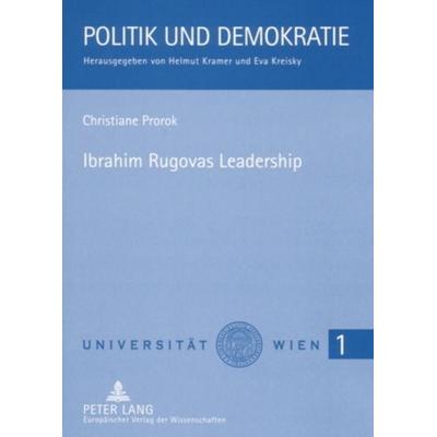Ibrahim Rugovas Leadership, Taschenbuch von Christiane Prorok, Peter Lang GmbH, Internationaler Verlag der Wissenschaften, 978-3-631-52451-0