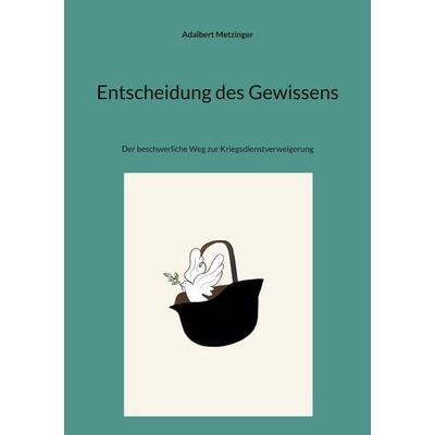 Entscheidung des Gewissens, Taschenbuch von Adalbert Metzinger, BoD – Books on Demand, 978-3-7578-2777-9