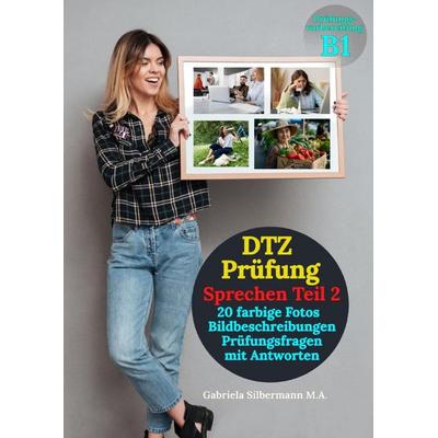 DTZ Prüfung Bildbeschreibungen (20 farbige Fotos) mit Prüfungsfragen und Antworten., Taschenbuch von Gabriela Silbermann, Epubli, 978-3-565-05108-3