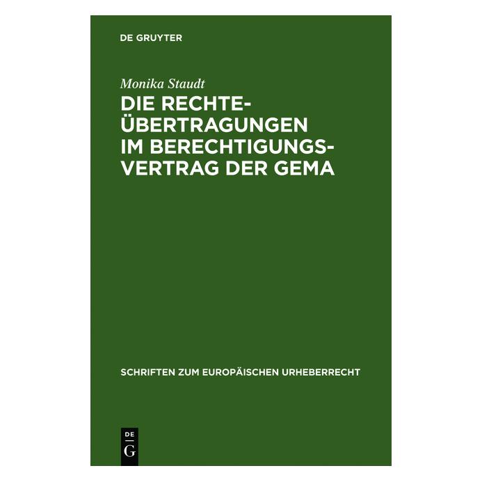 De Gruyter Die Rechteübertragungen im Berechtigungsvertrag der GEMA (Deutsch, Hardcover, Monika Staudt) (8099720)
