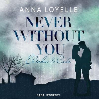 Never Without You - Elisha & Cade - Anna Loyelle, Audio, 9788728477106