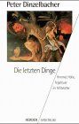 Peter Dinzelbacher - Die letzten Dinge - Preis vom 05.10.2026 03:47:11 h