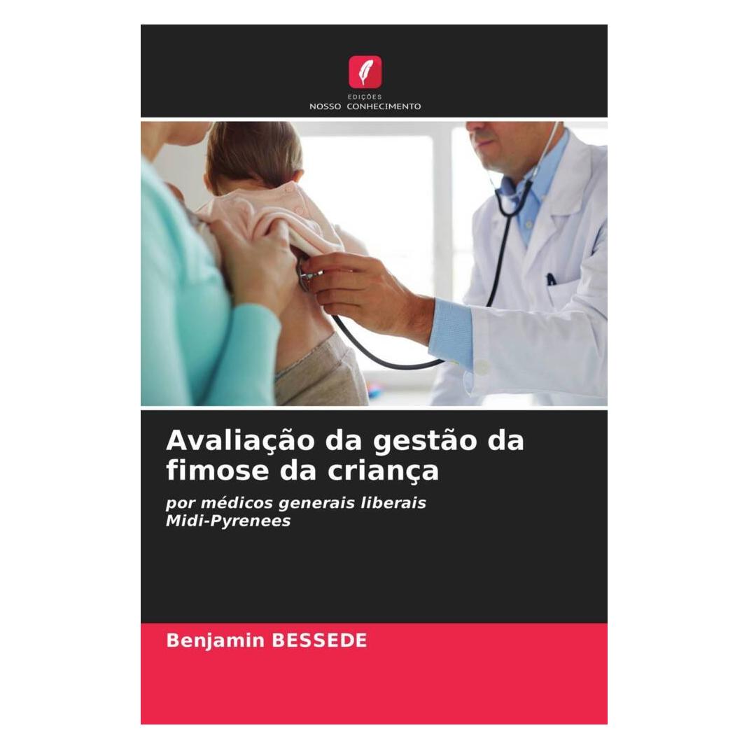 Edicoes Nosso Conhecimento Avaliação da gestão da fimose da criança (Softcover, Benjamin BESSEDE) (51410221)