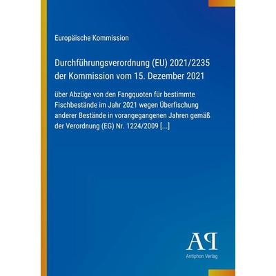Durchführungsverordnung (EU) 2021/2235 der Kommission vom 15. Dezember 2021, Taschenbuch von Europäische Kommission, Antiphon Verlag,