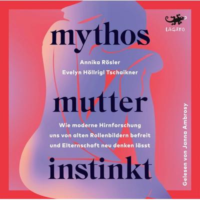 Mythos Mutterinstinkt - Annika Rösler,Evelyn Höllrigl Tschaikner, Audio, 9783955672485