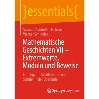 Mathematische Geschichten VII – Extremwerte, Modulo und Beweise, Taschenbuch von Susanne Schindler-Tschirner,Werner Schindler, Springer Berlin,