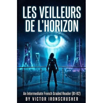 Les Veilleurs de l'Horizon; Taschenbuch von Victor Ironscrusher, Amazon Digital Services LLC - Kdp