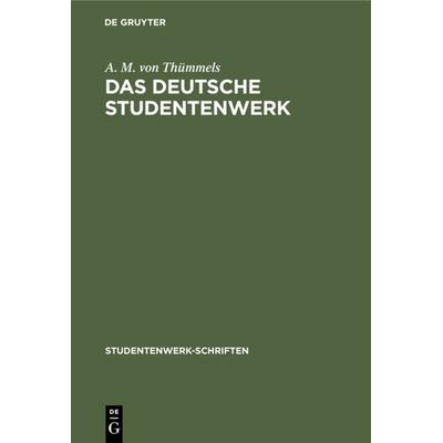 Das Deutsche Studentenwerk, Gebundene Ausgabe von A. M. Thümmels, De Gruyter, 978-3-11-115379-7