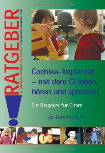 Dorothea Senf - Cochlea-Implantat - mit dem CI leben, hören, sprechen: Ein Ratgeber für Eltern - Preis vom 30.09.2026 09:01:18 h