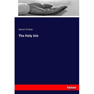 The Holy Isle, Taschenbuch von Sancta Trinitas, Hansebooks, 978-3-7433-6927-6