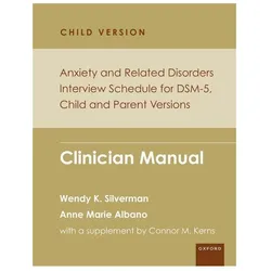 Anxiety and Related Disorders Interview Schedule for DSM-5, Child and Parent Version, Fachbücher von Wendy K. Silverman, Anne Marie Albano