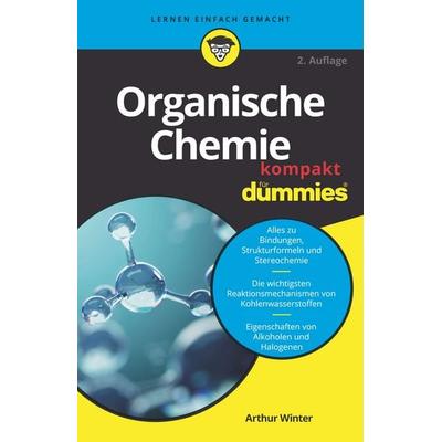 Organische Chemie kompakt für Dummies, Taschenbuch von Arthur Winter, Wiley-VCH, 978-3-527-71486-5