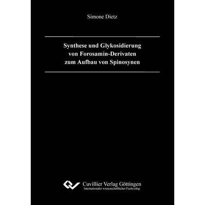 Synthese und Glykosidierung von Forosamin-Derivaten zum Aufbau von Spinosynen, Taschenbuch von Simone Dietz, Cuvillier Verlag, 978-3-86955-972-8