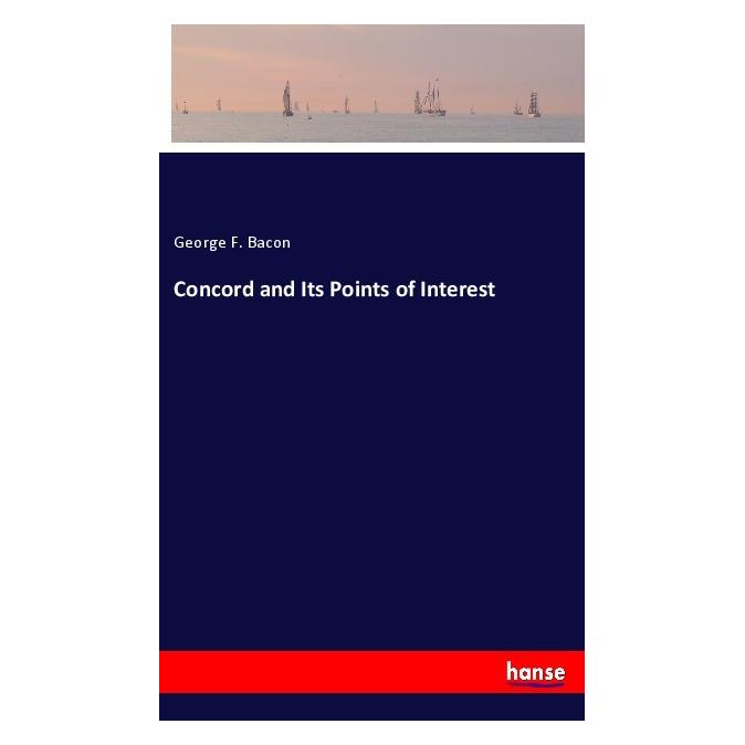 Hansebooks Concord and Its Points of Interest (Englisch, Softcover, George F Bacon) (56106254)