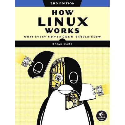 How Linux Works, Taschenbuch von Brian Ward, Random House LLC US, 978-1-71850-040-2