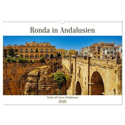 Ronda in Andalusien - Stadt auf einem Felsplateau (Wandkalender 2026 DIN A3 quer), CALVENDO Monatskalender