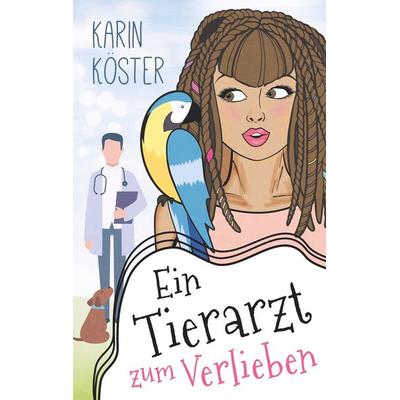 Ein Tierarzt zum Verlieben, Taschenbuch von Karin Köster, BoD – Books on Demand, 978-3-7494-6843-0