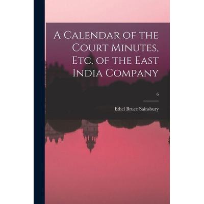 A Calendar of the Court Minutes, Etc. of the East India Company; 6, Taschenbuch von Ethel Bruce Sainsbury, Creative Media Partners, LLC,