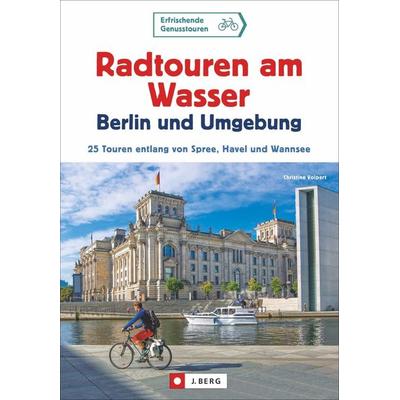 Radtouren am Wasser Berlin und Umgebung, Taschenbuch von Christine Volpert, Bucher, 978-3-7658-4232-0