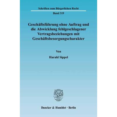 Geschäftsführung ohne Auftrag und die Abwicklung fehlgeschlagener Vertragsbeziehungen mit Geschäftsbesorgungscharakter., Taschenbuch von Harald