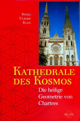 Klug, Sonja U. - Kathedrale des Kosmos, Die heilige Geometrie von Chartres - Preis vom 19.10.2026 19:33:35 h