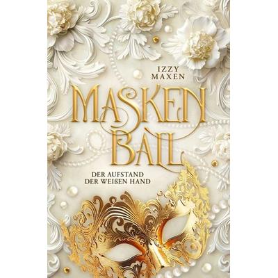 Maskenball, Taschenbuch von Izzy Maxen, Tolino Media, 978-3-7592-2185-8