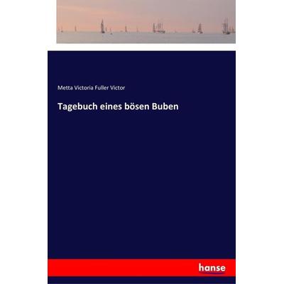 Tagebuch eines bösen Buben, Taschenbuch von Metta Victoria Fuller Victor, Hansebooks, 978-3-337-36251-5