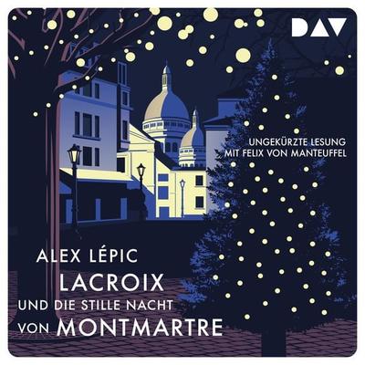 Lacroix und die stille Nacht von Montmartre. Sein dritter Fall - Alex Lépic, Audio, 9783742415837