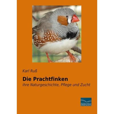 Die Prachtfinken, Taschenbuch von Karl Russ, Fachbuchverlag Dresden, 978-3-95692-680-8