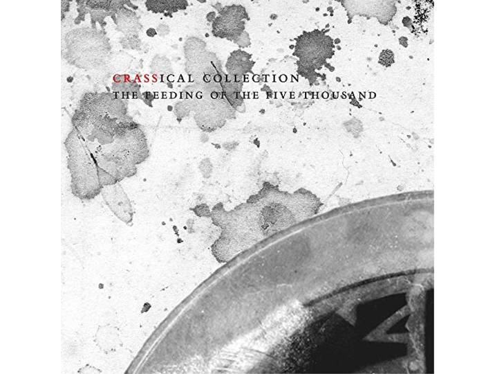 Crass - The Feeding Of The Five Thousand (Crassical Collection)