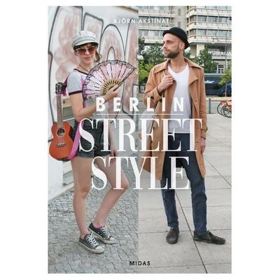 Berlin Street Style, Gebundene Ausgabe von Björn Akstinat, Midas Collection, 978-3-03876-129-7