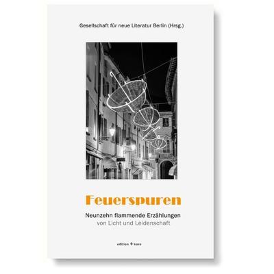 Feuerspuren, Taschenbuch von Petra Nouns,Barbara Ahrens,Nora Lachmann,Claudia Haarmann,Sigrun Casper, Edition Karo, 978-3-945961-05-6