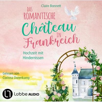 Das romantische Château in Frankreich - Hochzeit mit Hindernissen - Loiretal-Reihe, Teil 3 - Claire Bonnett, Audio, 9783754009505