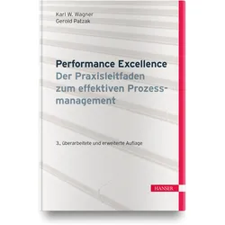 Performance Excellence - Der Praxisleitfaden zum effektiven Prozessmanagement, Fachbücher von Karl Werner Wagner