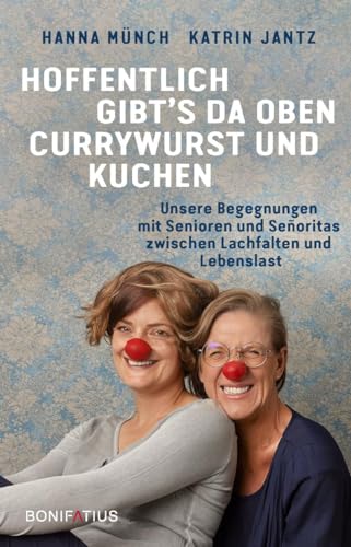 Katrin Jantz - Hoffentlich gibt's da oben Currywurst und Kuchen: Unsere Begegnungen mit Senioren und Señoritas zwischen Lachfalten und Lebenslast: Unsere Begegnungen ... Erfahrungsberichte von Clowns im Seniorenheim - Preis vom 18.10.2026 15:28:09 h