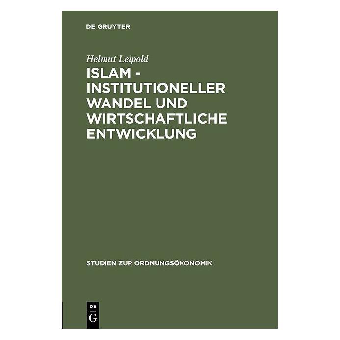 De Gruyter Islam - Institutioneller Wandel und wirtschaftliche Entwicklung (Deutsch, Hardcover, Helmut Leipold) (9400798)