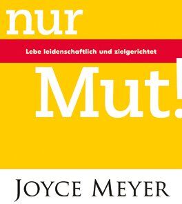 Joyce Meyer - Meyer, J: Nur Mut! - Preis vom 09.10.2026 07:28:09 h