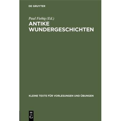 Antike Wundergeschichten, Gebundene Ausgabe von , De Gruyter, 978-3-11-099941-9