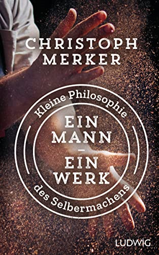 Christoph Merker - Ein Mann, ein Werk: Kleine Philosophie des Selbermachens - Preis vom 02.10.2026 23:42:20 h